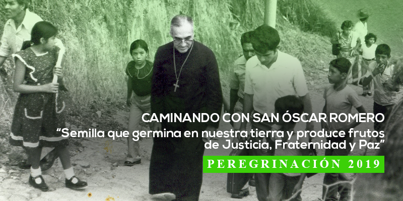 Caminando con San Óscar Arnulfo Romero: Peregrinación 2019