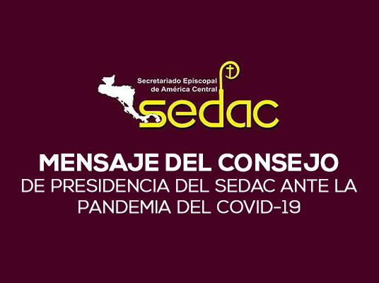 MENSAJE DEL CONSEJO DE PRESIDENCIA DEL SEDAC ANTE LA PANDEMIA DEL COVID-19