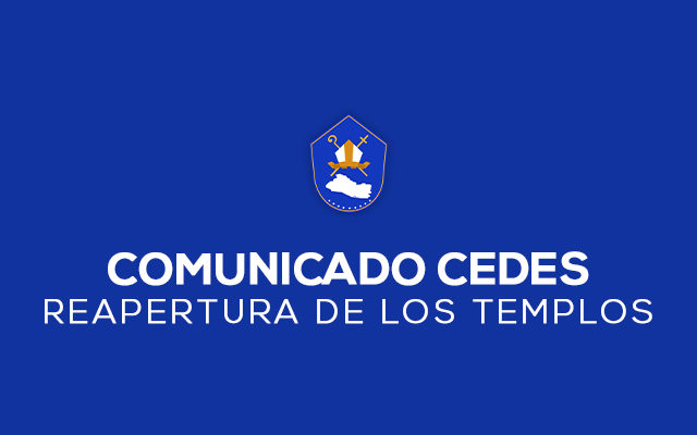 COMUNICADO CEDES REAPERTURA DE LOS TEMPLOS