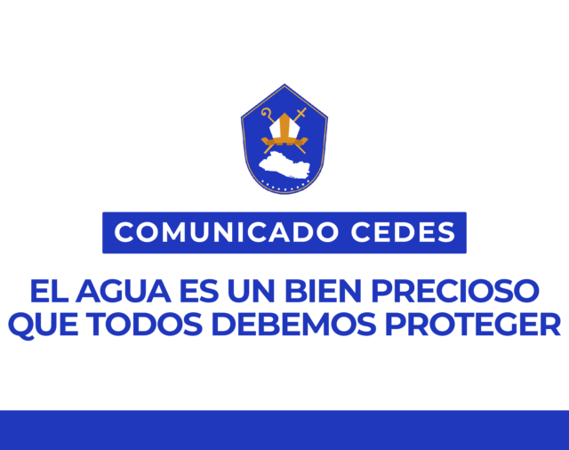 EL AGUA ES UN BIEN PRECIOSO QUE TODOS DEBEMOS PROTEGER COMUNICADO DE LA CONFERENCIA EPISCOPAL DE EL SALVADOR