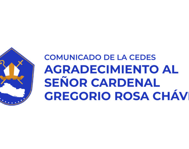 AGRADECIMIENTO AL SEÑOR CARDENAL GREGORIO ROSA CHÁVEZ / COMUNICADO CEDES